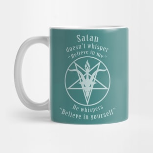 Satan says, "Believe in Yourself!" (translucent white) Mug